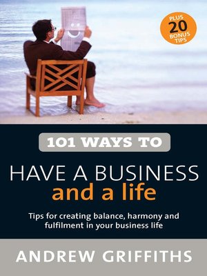 101 Ways to Have a Business and a Life - ebook